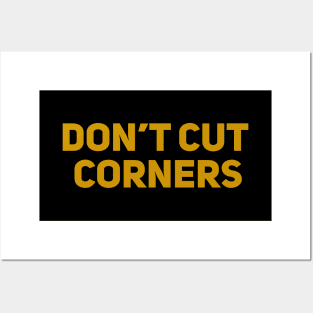 Don't Cut Corners Posters and Art